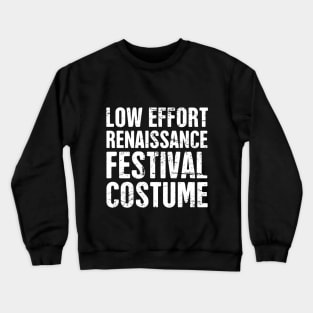 Funny Low Effort Renaissance Festival Costume Crewneck Sweatshirt